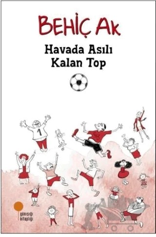Havada Asılı Kalan Top – Behiç Ak – Günışığı Kitaplığı kitap kapağı