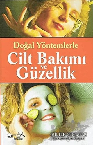 Doğal Yöntemlerle Cilt Bakımı ve Güzellik – Gülten Şenşafak – Ares Yayınları kitap kapağı