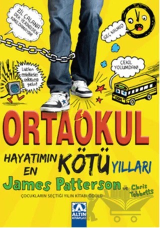 Ortaokul: Hayatımın En Kötü Yılları – Chris Tebbetts, James Patterson – Altın Kitaplar kitap kapağı