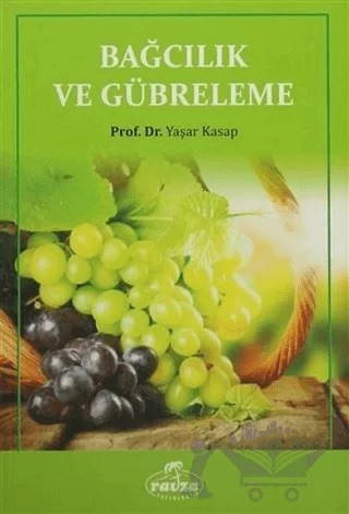 Bağcılık ve Gübreleme – Yaşar Kasap – Ravza Yayınları kitap kapağı