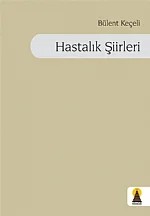 Hastalık Şiirleri (Şiir) – Bülent Keçeli – Ebabil Yayınları kitap kapağı