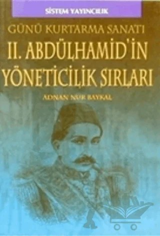 II. Abdülhamid’in Yöneticilik Sırları – Adnan Nur Baykal – Sistem Yayıncılık kitap kapağı