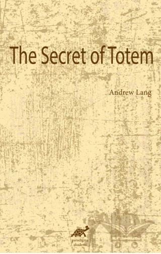 The Secret of Totem – Andrew Lang – Paradigma Akademi Yayınları kitap kapağı