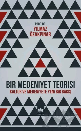 Bir Medeniyet Teorisi – Yılmaz Özakpınar – Ötüken Neşriyat kitap kapağı