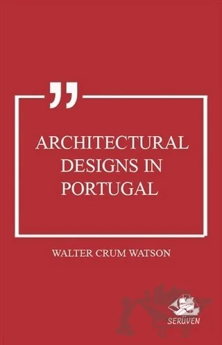 Architectural Designs in Portugal – Walter Crum Watson – Serüven Yayınevi kitap kapağı