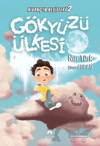 Gökyüzü Ülkesi - Kıvanç'ın Keşifleri 2 – Nur Türk – İki Eylül Yayınevi kitap kapağı