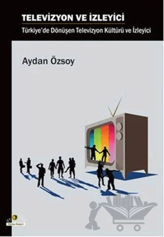 Televizyon ve İzleyici – Aydan Özsoy – Ütopya Yayınevi kitap kapağı