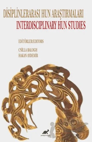 Disiplinlerarası Hun Araştımaları / Interdisciplinary Hun Studies – Kolektif – Paradigma Akademi Yayınları kitap kapağı