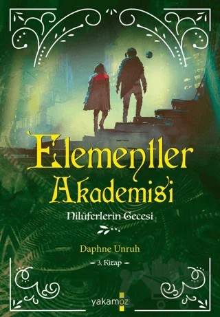 Elementler Akademisi-3 Nilüferlerin Gecesi – Daphne Unruh – Yakamoz Yayınevi kitap kapağı