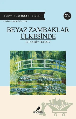 Beyaz Zambaklar Ülkesinde – Grigori Spiridonoviç Petrov, Grıgory Petrov – Anonim Yayıncılık kitap kapağı