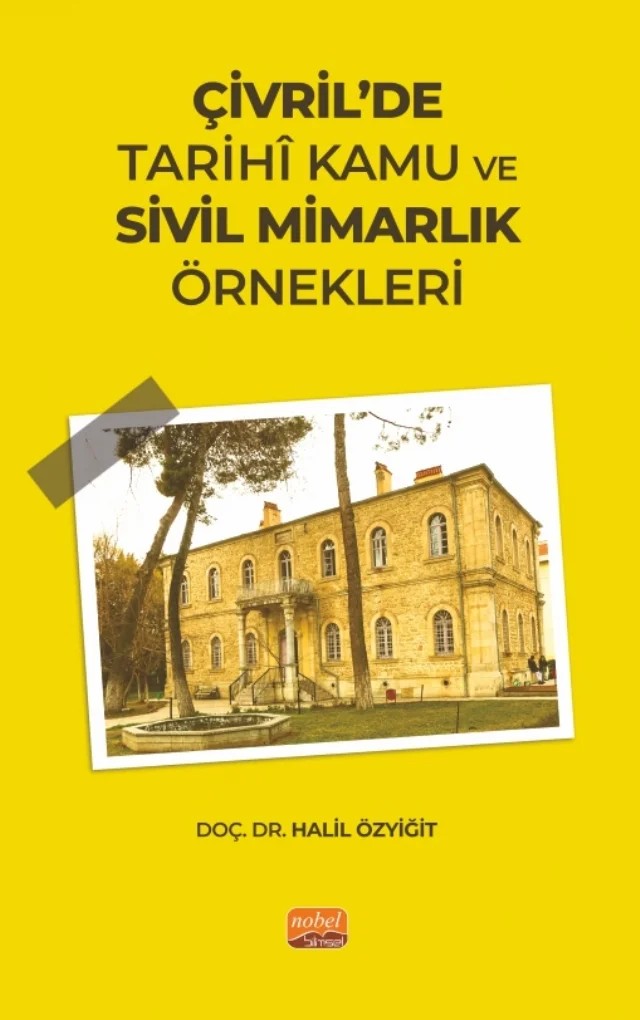 Çivril’de Tarihî Kamu ve Sivil Mimarlık Örnekleri – Halil Özyiğit – Nobel Bilimsel Eserler kitap kapağı