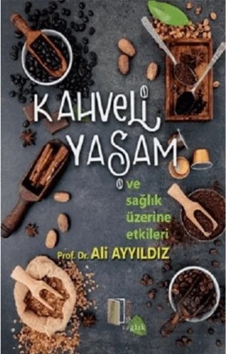 Kahveli Yaşam ve Sağlık Üzerine Etkileri – Ali Ayyıldız – Kitapol Yayınları kitap kapağı