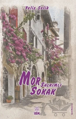 Mor Salkımlı Sokak – Yeliz Selik – İBK - İz Bırakan Kalemler kitap kapağı