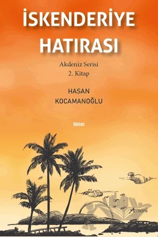 İskenderiye Hatırası – Hasan Kocamanoğlu – Armoni Yayıncılık kitap kapağı