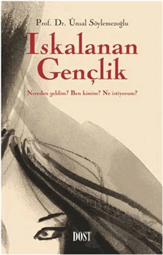 Iskalanan Gençlik – Ünsal Söylemezoğlu – Dost Kitabevi Yayınları kitap kapağı