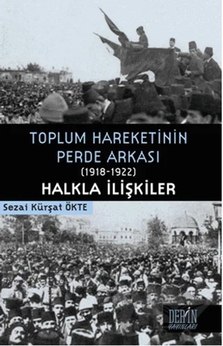 Toplum Hareketinin Perde Arkası (1918-1922) Halkla İlişkiler – Sezai Kürşat Ökte – Derin Yayınları kitap kapağı