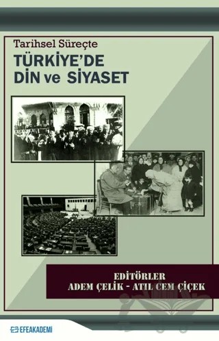 Tarihsel Süreçte Türkiye'de Din ve Siyaset – Kolektif – Efe Akademi Yayınları kitap kapağı