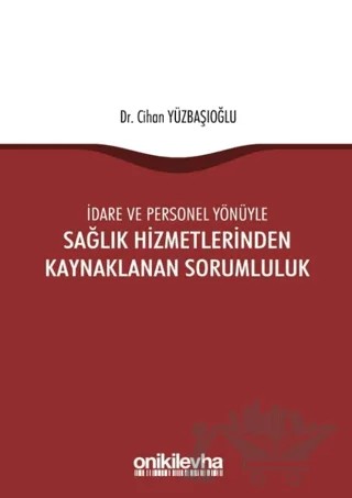 İdare ve Personel Yönüyle Sağlık Hizmetlerinden Kaynaklanan Sorumluluk – Cihan Yüzbaşıoğlu – On İki Levha Yayınları kitap kapağı