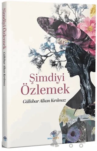 Şimdiyi Özlemek – Gülbikar Alkan Kırılmaz – Mavi Nefes Yayınları kitap kapağı