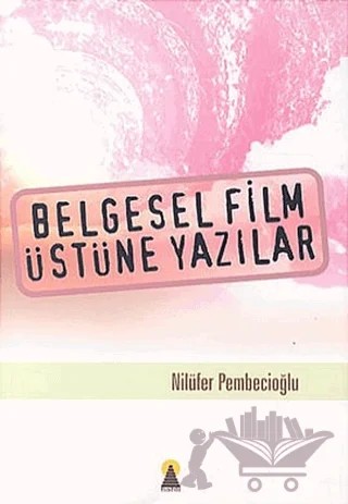 Belgesel Film Üstüne Yazılar – Emine Nilüfer Pembecioğlu, Nilüfer Pembecioğlu – Ebabil Yayınları kitap kapağı