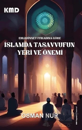 Ehlisünnet İtikadına Göre İslam'da Tasavvufun Yeri ve Önemi – Osman Nur – KMD Yayınları kitap kapağı