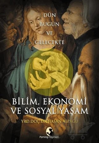 Bilim, Ekonomi ve Sosyal Yaşam – Hasan Alpagu – Pamiray Yayınları kitap kapağı