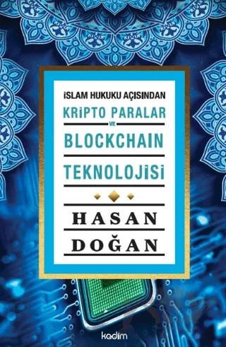 İslam Hukuku Açısından Kripto Paralar ve Blockchain Teknolojisi – Hasan Doğan – Kadim Yayınları kitap kapağı