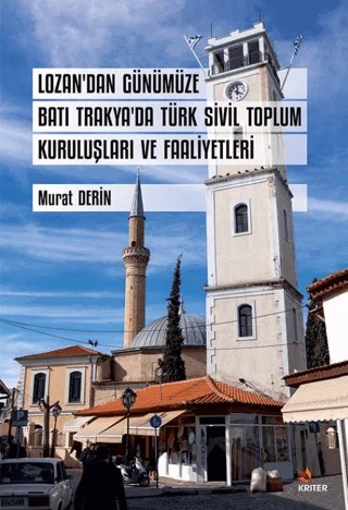 Lozan’dan Günümüze Batı Trakya’da Türk Sivil Toplum Kuruluşları ve Faaliyetleri – Murat Derin – Kriter Yayınları kitap kapağı