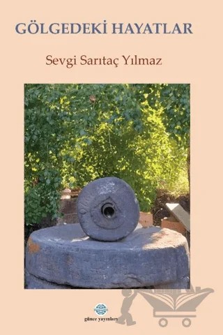Gölgedeki Hayatlar – Sevgi Sarıtaç Yılmaz – Günce Uluslararası Yayıncılık kitap kapağı
