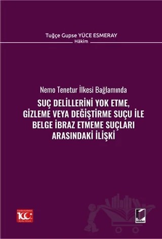 Suç Delillerini Yok Etme, Gizleme veya Değiştirme Suçu ile Belge İbraz Etmeme Suçları Arasındaki İlişki – Tuğçe Gupse Yüce Esmeray – Adalet Yayınevi kitap kapağı