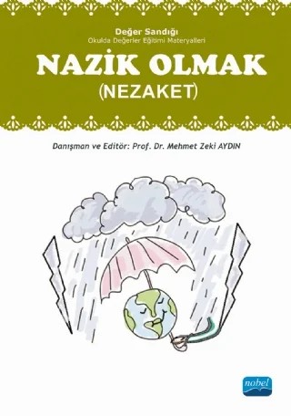 NAZİK OLMAK (Nezaket) Değer Sandığı 4 -  Okulda Değerler Eğitimi Materyalleri – Mehmet Zeki Aydın – Nobel Akademik Yayıncılık kitap kapağı