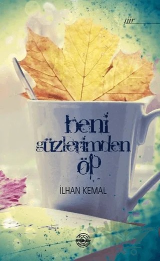 Beni Gözlerimden Öp – İlhan Kemal – Mühür Kitaplığı kitap kapağı