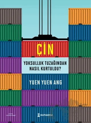 Çin Yoksulluk Tuzağından Nasıl Kurtuldu? – Yuen Yuen Ang – Kutadgu Yayınları kitap kapağı