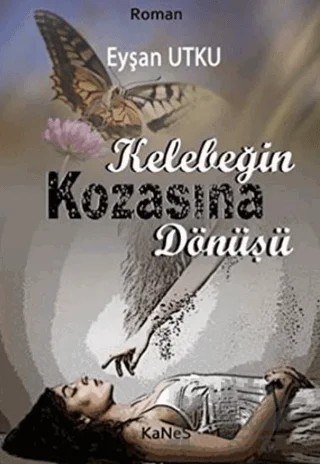 Kelebeğin Kozasına Dönüşü – Eyşan Utku – Kanes Yayınları kitap kapağı