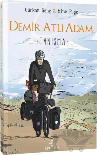 Demir Atlı Adam 1: Tanışma – Gürkan Genç, Mine Pöge – Ephesus Yayınları kitap kapağı