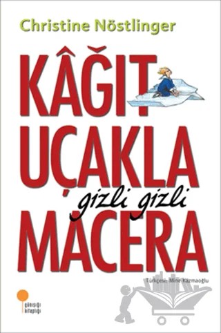 Kağıt Uçakla Gizli Gizli Macera – Christine Nöstlinger – Günışığı Kitaplığı kitap kapağı