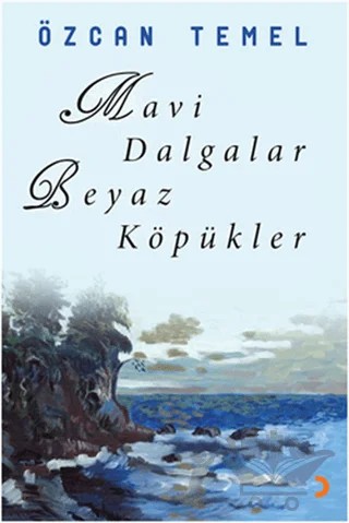 Mavi Dalgalar Beyaz Köpükler – Özcan Temel – Cinius Yayınları kitap kapağı