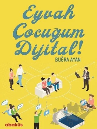 Eyvah Çocuğum Dijital! – Buğra Ayan – Abaküs Kitap kitap kapağı