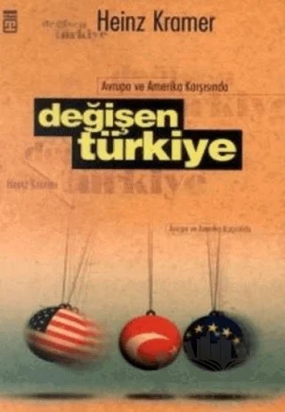 Avrupa ve Amerika Karşısında Değişen Türkiye – Heinz Kramer – Timaş Yayınları kitap kapağı