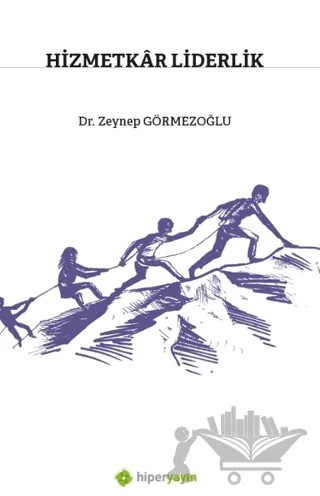 Hizmetkar Liderlik – Zeynep Görmezoğlu – Hiperlink Yayınları kitap kapağı