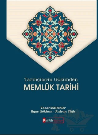 Tarihçilerin Gözünden Memluk Tarihi – Rıdvan Yiğit, İlyas Gökhan – Kimlik Yayınları kitap kapağı