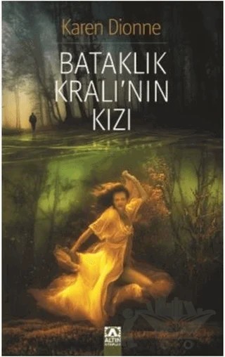 Bataklık Kralı'nın Kızı – Karen Dionne – Altın Kitaplar kitap kapağı