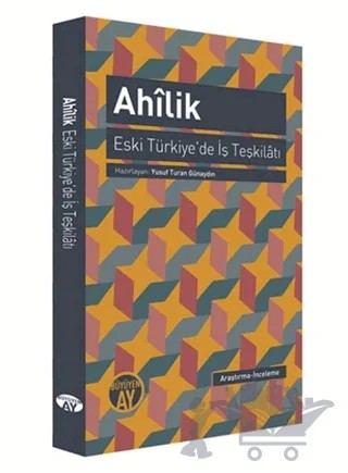 Ahilik: Eski Türkiye'de İş Teşkilatı – Kolektif – Büyüyen Ay Yayınları kitap kapağı