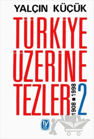 Türkiye Üzerine Tezler 1908-1998 2. Kitap – Yalçın Küçük – Tekin Yayınevi kitap kapağı