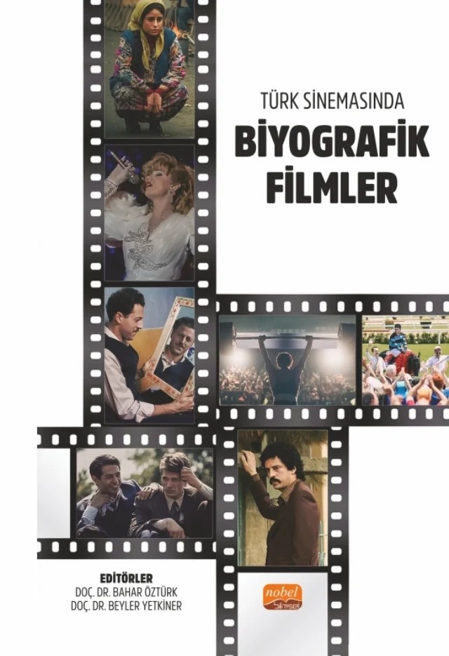 Türk Sinemasında Biyografik Filmler – Azime Cantaş, Bahar Öztürk, Beyler Yetkiner, Esma Gökmen, Fatma Nisan, Ferhat Kaçar, Işkın Özbulduk Kılıç, N. Tülay Şeker, Seher Midilli – Nobel Bilimsel Eserler kitap kapağı