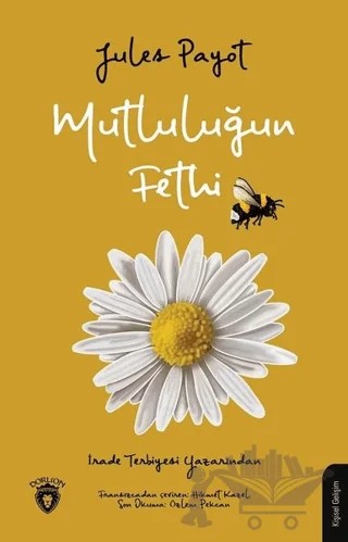 Mutluluğun Fethi – Jules Payot – Dorlion Yayınları kitap kapağı