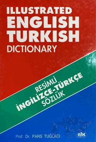 Illustrated English - Turkish Dictionary / Resimli İngilizce - Türkçe Sözlük – Pars Tuğlacı – Abc Yayın Grubu kitap kapağı