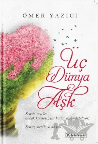 Üç Dünya Aşk – Ömer Yazıcı – Kumran Yayınları kitap kapağı