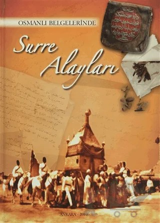 Osmanlı Arşivlerinde Surre Alayları – Kolektif – Devlet Arşivleri Genel Müdürlüğü kitap kapağı