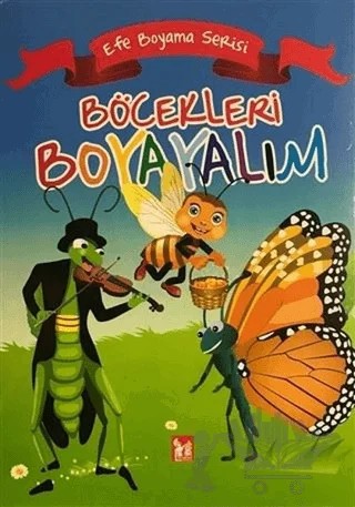Böcekleri Boyayalım - Efe Boyama Serisi – Kolektif – Altın Post Yayıncılık kitap kapağı